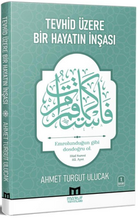 Tevhid Üzere Bir Hayatın İnşası