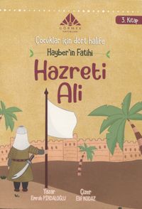 Hayber'in Fatihi Hazreti Ali (3.Kitap) / Çocuklar İçin Dört Halife Dizisi