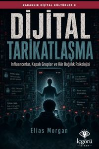 Karanlık Dijital Kültürler 8: Dijital Tarikatlaşma & Influencerlar, Kapalı Gruplar ve Kör Bağlılık Psikolojisi