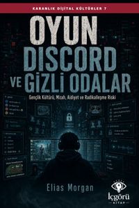 Karanlık Dijital Kültürler 7: Oyun, Discord ve Gizli Odalar & Gençlik Kültürü, Mizah, Aidiyet ve Radikalleşme Riski
