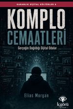 Karanlık Dijital Kültürler 6: Komplo Cemaatleri & Gerçeğin Dağıldığı Dijital Odalar