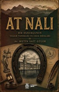 At Nalı & Bir Hukukçunun Yaşam Tanıklığı ve Ceza Davaları
