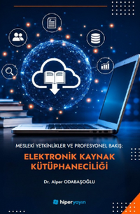 Mesleki Yetkinlikler ve Profesyonel Bakış: Elektronik Kaynak Kütüphaneciliği