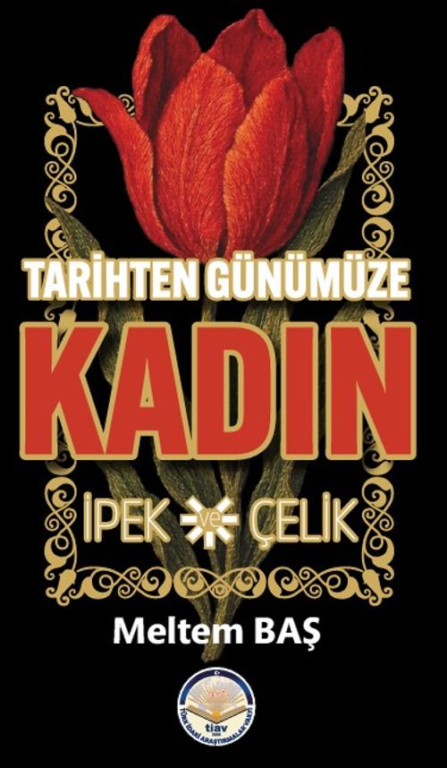 Tarihten Günümüze Kadın & İpek ve Çelik