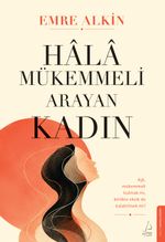 Hala Mükemmeli Arayan Kadın