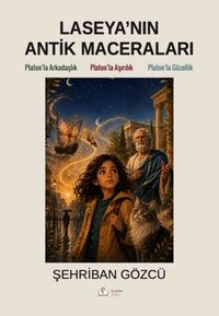 Laseya'nın Antik Maceraları & Platon'la Arkadaşlık - Platon'la Aşırılık - Platon'la Güzellik