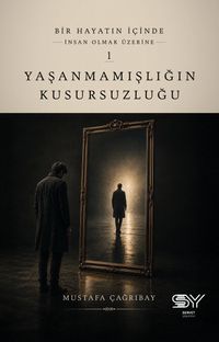 Yaşanmamışlığın Kusursuzluğu