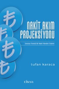 Nakit Akım Projeksiyonu & Senaryo Temelli Bir Nakit Yönetim Sistemi