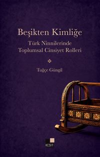 Beşikten Kimliğe & Türk Ninnilerinde Toplumsal Cinsiyet Rolleri