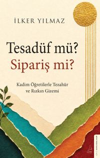 Tesadüf mü? Sipariş mi? & Kadim Öğretilerle Tezahür ve Rızkın Gizemi