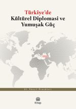 Türkiye'de Kültürel Diplomasi ve Yumuşak Güç