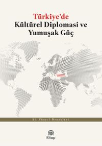 Türkiye'de Kültürel Diplomasi ve Yumuşak Güç
