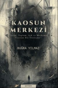 Kaosun Merkezi & İnsan, Toplum, Aşk ve Merhamet Üzerine Bir Yüzleşme