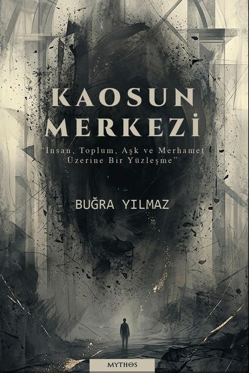 Kaosun Merkezi & İnsan, Toplum, Aşk ve Merhamet Üzerine Bir Yüzleşme