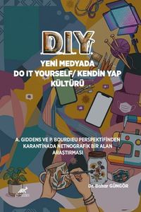 Dıy Yeni Medyada Do It Yourself / Kendin Yap Kültürü