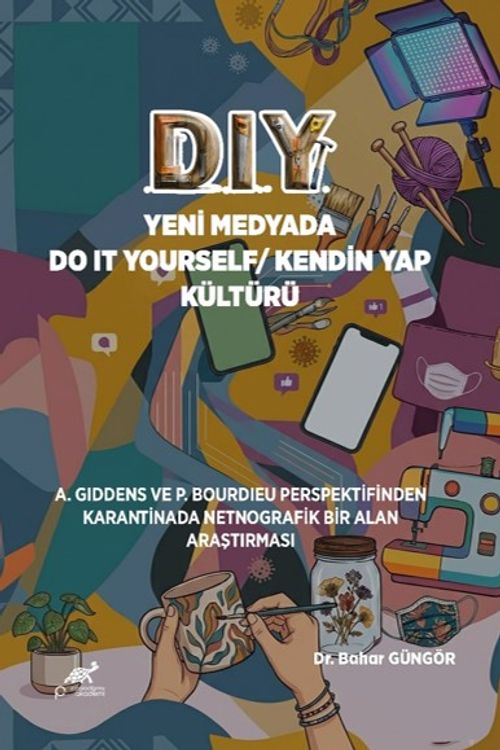 Dıy Yeni Medyada Do It Yourself / Kendin Yap Kültürü
