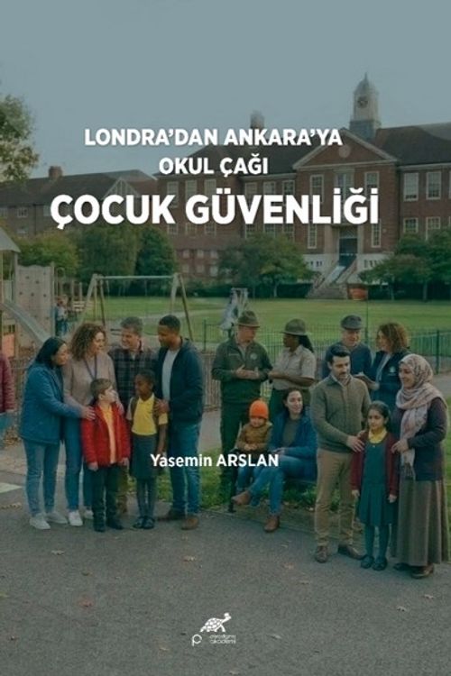 Londra'dan Ankara'ya Okul Çağı & Çocuk Güvenliği