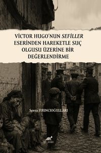 Victor Hugo'nun Sefiller Eserinden Hareketle Suç Olgusu Üzerine Bir Değerlendirme