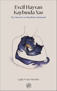 Evcil Hayvan Kaybında Yas & Yas Sürecini ve Kendimizi Anlamak