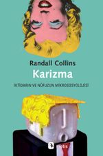 Karizma & İktidarın ve Nüfuzun Mikrososyolojisi