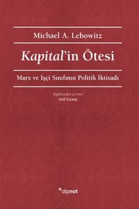 Kapital'in Ötesi & Marx ve İşçi Sınıfının Politik İktisadı