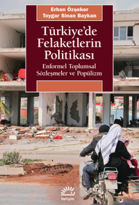 Türkiye'de Felaketlerin Politikası & Enformel Toplumsal Sözleşmeler ve Popülizm