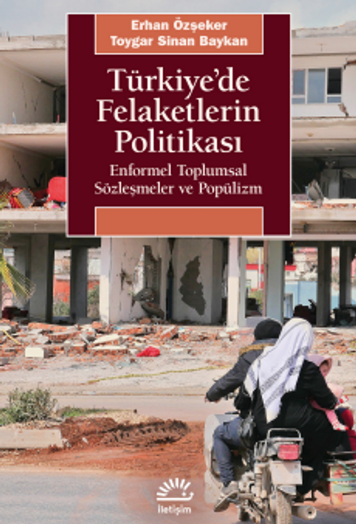 Türkiye'de Felaketlerin Politikası & Enformel Toplumsal Sözleşmeler ve Popülizm