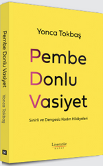 Pembe Donlu Vasiyet & Sinirli ve Dengesiz Kadın Hikayeleri