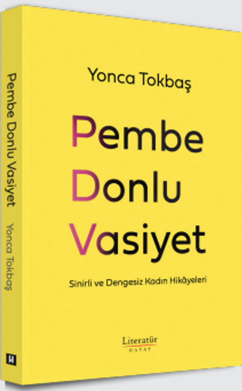 Pembe Donlu Vasiyet & Sinirli ve Dengesiz Kadın Hikayeleri