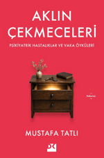 Aklın Çekmeceleri & Psikiyatrik Hastalıklar ve Vaka Öyküleri