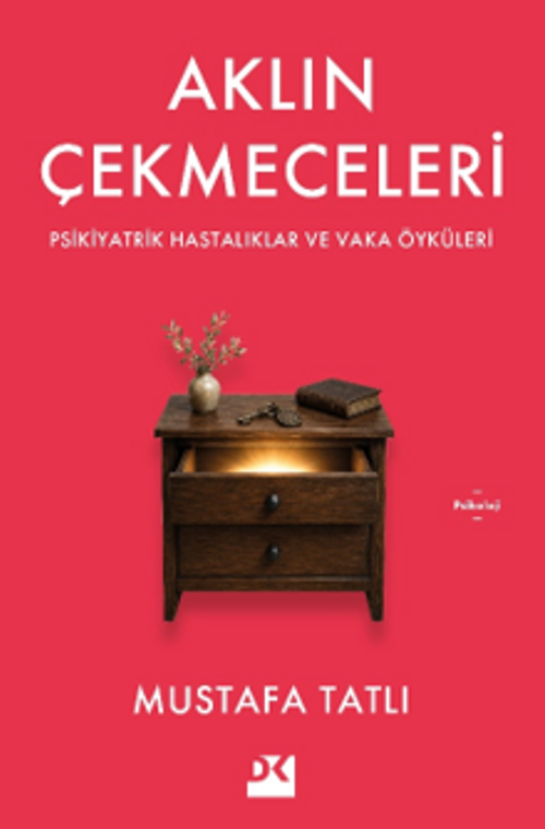 Aklın Çekmeceleri & Psikiyatrik Hastalıklar ve Vaka Öyküleri