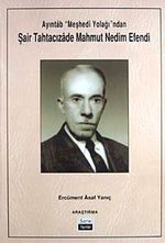 Ayıntab "Meşhedi Yolağı"ndan Şair Tahtacızade Mahmut Nedim Efendi