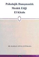Psikolojik Danışmalık Meslek Etiği El Kitabı