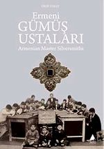 Ermeni Gümüş Ustaları & Armenian Master Silversmiths