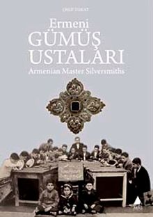 Ermeni Gümüş Ustaları & Armenian Master Silversmiths