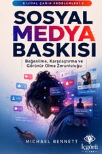 Dijital Çağın Problemleri 2: Sosyal Medya Baskısı & Beğenilme, Karşılaştırma ve Görünür Olma Zorunluluğu