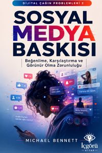 Dijital Çağın Problemleri 2: Sosyal Medya Baskısı & Beğenilme, Karşılaştırma ve Görünür Olma Zorunluluğu