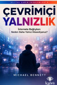 Dijital Çağın Problemleri 6: Çevrimiçi Yalnızlık & İnternete Bağlıyken Neden Daha Yalnız Hissediyoruz?