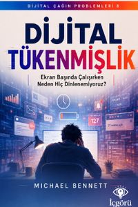 Dijital Çağın Problemleri 8: Dijital Tükenmişlik & Ekran Başında Çalışırken Neden Hiç Dinlenemiyoruz?
