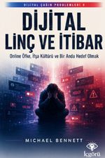 Dijital Çağın Problemleri 9: Dijital Linç ve İtibar & Online Öfke, İfşa Kültürü ve Bir Anda Hedef Olmak