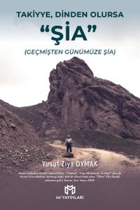 Takiyye, Dinden Olursa: “Şia” & Geçmişten Günümüze Şia
