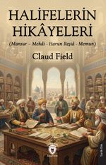 Halifelerin Hikayeleri (Mansur - Mehdi - Harun Reşid - Memun)