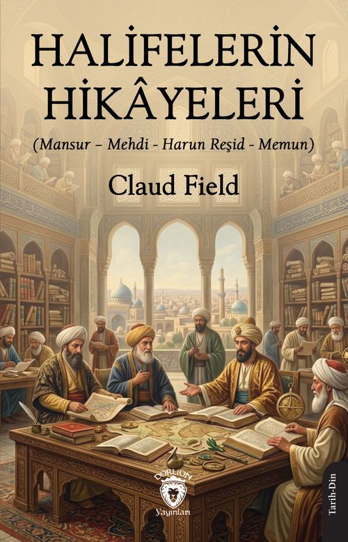 Halifelerin Hikayeleri (Mansur - Mehdi - Harun Reşid - Memun)