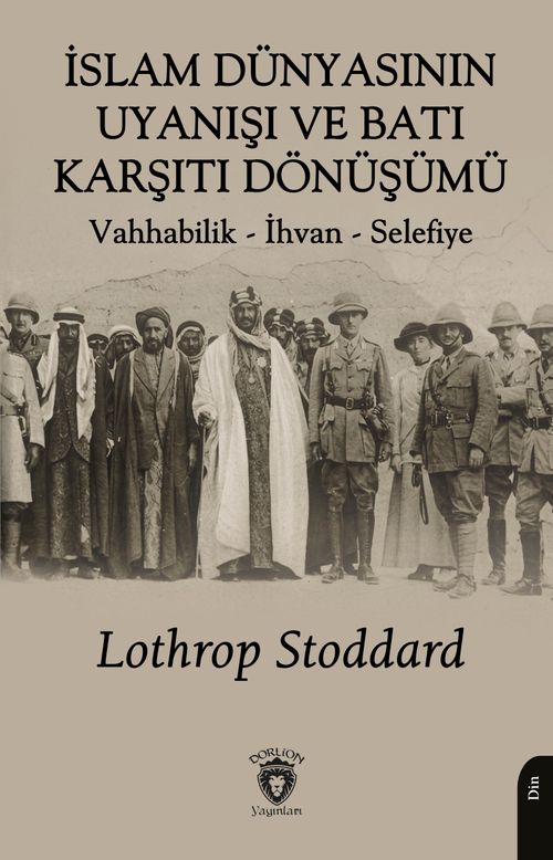 İslam Dünyasının Uyanışı ve Batı Karşıtı Dönüşümü Vahhabilik - İhvan - Selefiye
