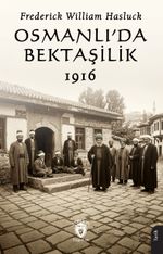 Osmanlı'da Bektaşilik 1916
