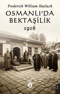 Osmanlı'da Bektaşilik 1916