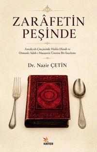 Zarafetin Peşinde & Antakyalı Çinçinzade Hakkı Efendi ve Osmanlı Adab-ı Muaşereti Üzerine Bir İnceleme