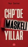 CHP'de Maskeli Yıllar