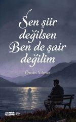 Sen Şiir Değilsen Ben de Şair Değilim