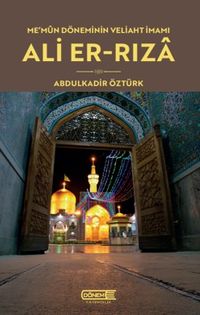 Me'mun Döneminin Veliaht İmamı Ali-er Rıza